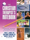 Image for The Christian therapist&#39;s notebook  : homework, handouts, and activities for use in Christian counseling