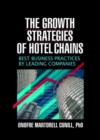 Image for The growth strategies of hotel chains  : best business practices by leading companies
