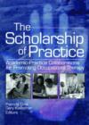 Image for The scholarship of practice  : academic-practice collaborations for promoting occupational therapy