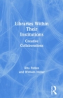 Image for Libraries within their institutions  : creative collaborations