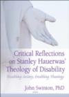 Image for Critical Reflections on Stanley Hauerwas&#39; Theology of Disability