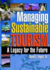 Image for Managing sustainable tourism  : a legacy for the future