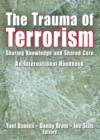 Image for The trauma of terrorism  : shared knowledge and shared care, an international handbook