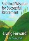 Image for Spiritual wisdom for successful retirement  : living forward
