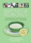 Image for The power of probiotics  : improving your health with beneficial microbes