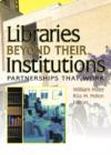 Image for Libraries beyond their institutions  : partnerships that work