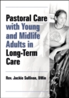 Image for Pastoral care with young and midlife adults in long-term care
