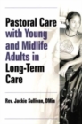 Image for Pastoral care with young and midlife adults in long-term care
