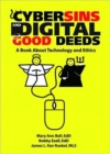 Image for Cybersins and digital good deeds  : a book about technology and ethics