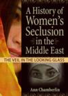 Image for A History of Women&#39;s Seclusion in the Middle East