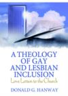 Image for A theology of gay and lesbian inclusion  : love letters to the church