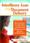 Image for Interlibrary loan and document delivery  : best practices for operating and managing interlibrary loan services in all libraries