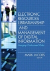 Image for Electronic Resources Librarianship and Management of Digital Information