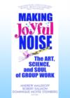 Image for Making joyful noise  : the art, science, and soul of group work