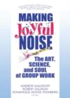 Image for Making joyful noise  : the art, science, and soul of group work