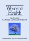 Image for Women&#39;s health  : new frontiers in advocacy and social justice research