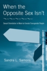 Image for When the opposite sex isn&#39;t  : sexual orientation in male-to-female transgender people