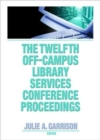 Image for The Twelfth Off-Campus Library Services Conference Proceedings