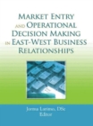 Image for Market Entry and Operational Decision Making in East-West Business Relationships