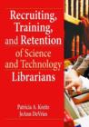 Image for Recruiting, Training, and Retention of Science and Technology Librarians