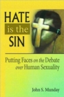 Image for Hate is the sin  : putting faces on the debate over human sexuality