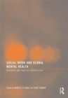 Image for Social work and global mental health  : research and practice perspectives