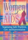 Image for Women and AIDS : Negotiating Safer Practices, Care, and Representation