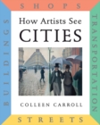 Image for How artists see cities  : streets, buildings, shops, transportation