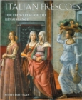 Image for Italian Frescoes: the Flowering of the Renaissance, 1470-1510