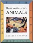 Image for How Artists See Animals : Mammal, Fish, Bird, Reptile
