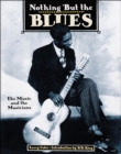 Image for Nothing but the blues  : the music and the musicians