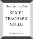 Image for How Artists See: Series Teachers&#39; Guide