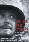 Image for Pacific war stories  : in the words of those who survived