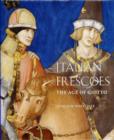 Image for Italian frescoes  : the age of Giotto, 1280-1400