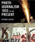 Image for Photojournalism 1855 To The Present : Editor&#39;s Choice