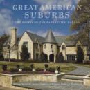 Image for Great American suburbs  : homes of the park cities, Dallas, Texas