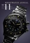 Image for Wristwatch annual 2011  : the catalog of producers, prices, models, and specifications