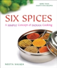Image for Six Spices : A Simple Concept of Indian Cooking