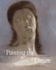 Image for Painting the Dream: From the Biblical Dream to Surrealism