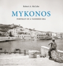 Image for Mykonos : Portrait of a Vanished Era