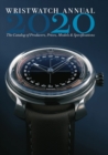 Image for Wristwatch Annual 2020 : The Catalog of Producers, Prices, Models, and Specifications