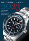 Image for Wristwatch annual 2023  : the catalog of producers, prices, models, and specifications