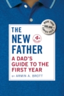 Image for The new father  : a dad&#39;s guide to the first year