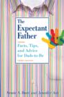 Image for The expectant father: facts, tips, and advice for dads-to-be
