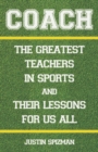 Image for Coach  : the greatest teachers in sports and their lessons for us all