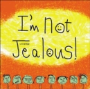 Image for I&#39;m not jealous!  : how to beat the mean greens