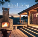 Image for Island Living : Inland Retreats and Shoreside Havens