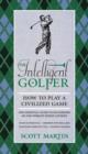 Image for Intelligent Golfer: How to Play a Civilized Game