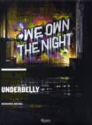 Image for We own the night  : the art of the Underbelly Project, New York, Mar 2009-Aug 2010