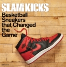Image for Slam kicks  : basketball sneakers that changed the game